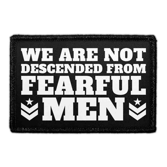 We Are Not Descended From Fearful Men - Removable Patch - Pull Patch - Removable Patches That Stick To Your Gear