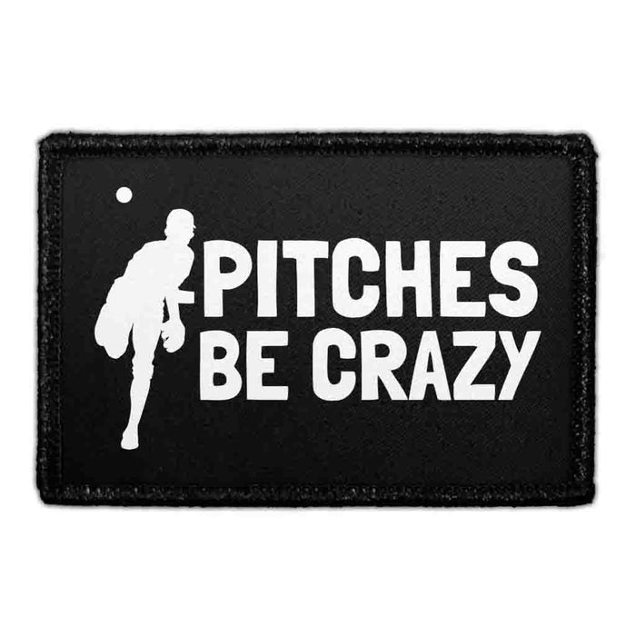 Pitches Be Crazy - Removable Patch - Pull Patch - Removable Patches That Stick To Your Gear