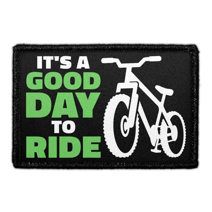 It's A Good Day To Ride - Removable Patch - Pull Patch - Removable Patches That Stick To Your Gear