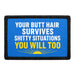 Your Butt Hair Survives Shitty Situations You Will Too  - Meta Data - Crop Image Text - - Removable Patch - Pull Patch - Removable Patches For Authentic Flexfit and Snapback Hats
