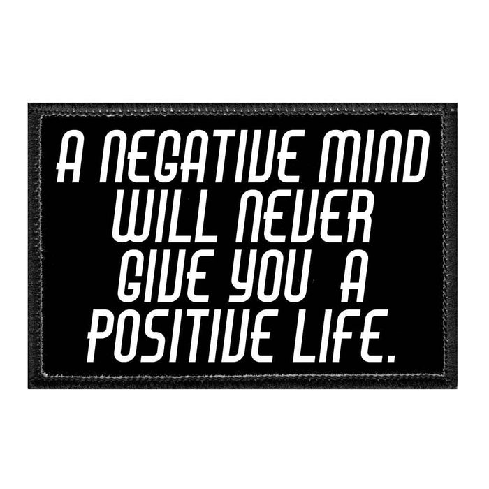 A Negative Mind Will Never Give You A Positive Life. - Removable Patch - Pull Patch - Removable Patches For Authentic Flexfit and Snapback Hats