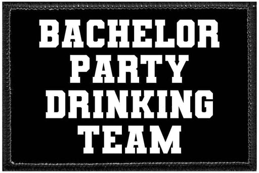 Bachelor Party Drinking Team - Removable Patch - Pull Patch - Removable Patches That Stick To Your Gear