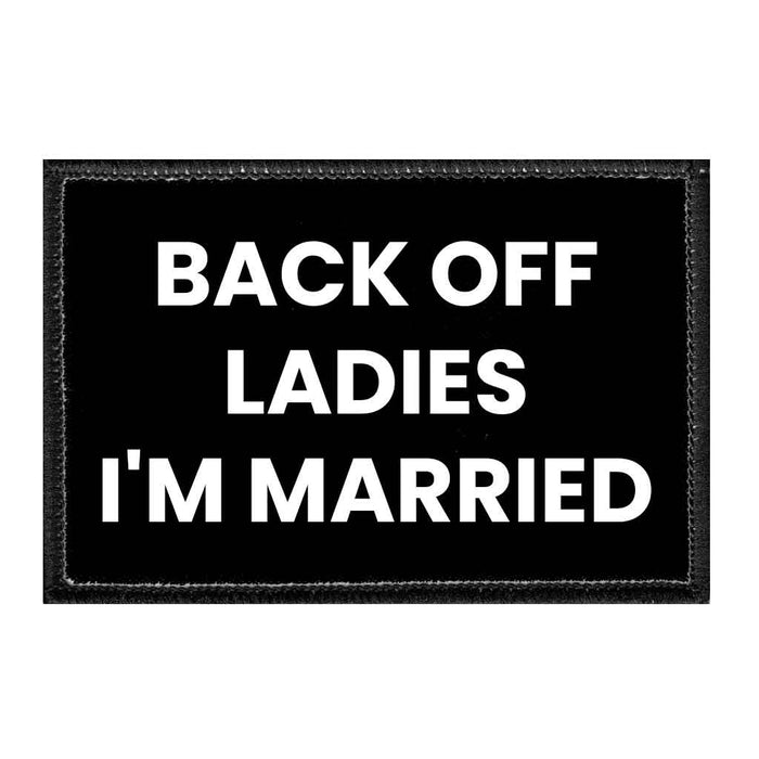 Back Off Ladies - I'm Married - Removable Patch - Pull Patch - Removable Patches For Authentic Flexfit and Snapback Hats