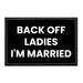 Back Off Ladies - I'm Married - Removable Patch - Pull Patch - Removable Patches For Authentic Flexfit and Snapback Hats