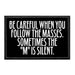 Be Careful When You Follow The Masses. Sometimes The "M" Is Silent. - Removable Patch - Pull Patch - Removable Patches That Stick To Your Gear