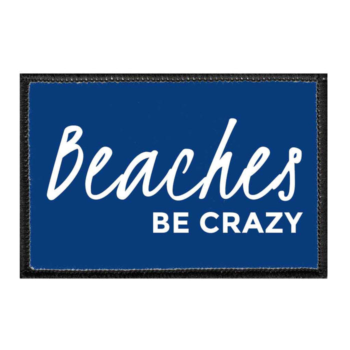 Beaches Be Crazy - Removable Patch - Pull Patch - Removable Patches For Authentic Flexfit and Snapback Hats