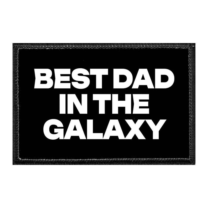 Best Dad In The Galaxy - Removable Patch - Pull Patch - Removable Patches That Stick To Your Gear