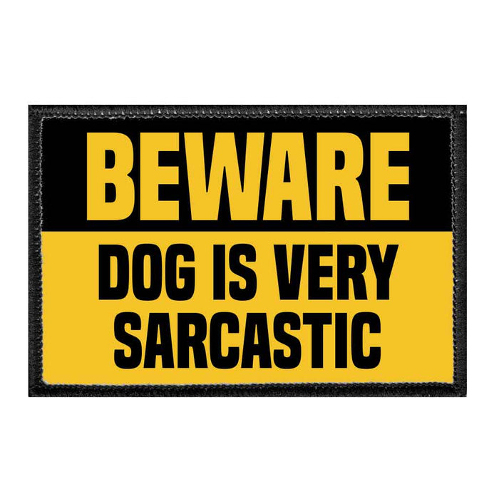 Beware Dog Is Very Sarcastic - Removable Patch - Pull Patch - Removable Patches For Authentic Flexfit and Snapback Hats