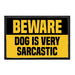 Beware Dog Is Very Sarcastic - Removable Patch - Pull Patch - Removable Patches For Authentic Flexfit and Snapback Hats