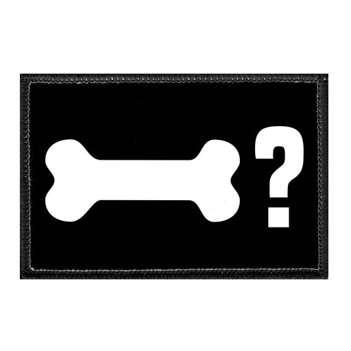 Bone? - Removable Patch - Pull Patch - Removable Patches That Stick To Your Gear