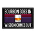 Bourbon Goes In - Wisdom Comes Out - Removable Patch - Pull Patch - Removable Patches For Authentic Flexfit and Snapback Hats