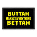 Buttah Makes Everything Bettah - Removable Patch - Pull Patch - Removable Patches That Stick To Your Gear