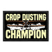 Crop Dusting Champion - Removable Patch - Pull Patch - Removable Patches That Stick To Your Gear