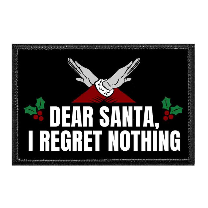 Dear Santa, I Regret Nothing - Removable Patch - Pull Patch - Removable Patches That Stick To Your Gear