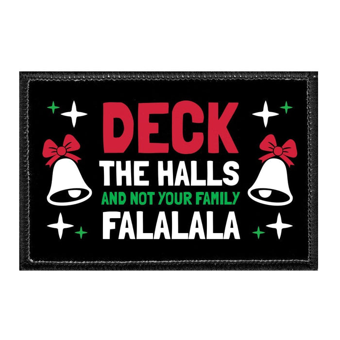 Deck The Halls And Not Your Family Falalala - Removable Patch - Pull Patch - Removable Patches That Stick To Your Gear