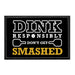 Dink Responsibly Don't Get Smashed - Removable Patch - Pull Patch - Removable Patches That Stick To Your Gear