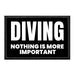 Diving - Nothing Is More Important - Removable Patch - Pull Patch - Removable Patches That Stick To Your Gear