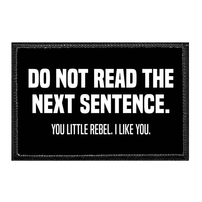 Do Not Read The Next Sentence. You Little Rebel. I Like You. - Removable Patch - Pull Patch - Removable Patches For Authentic Flexfit and Snapback Hats