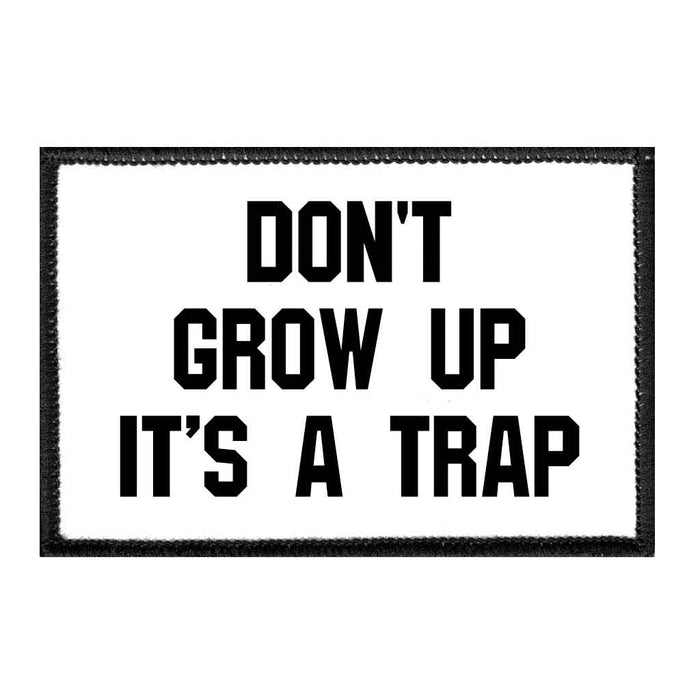 Don't Grow Up It's A Trap - Removable Patch - Pull Patch - Removable Patches For Authentic Flexfit and Snapback Hats