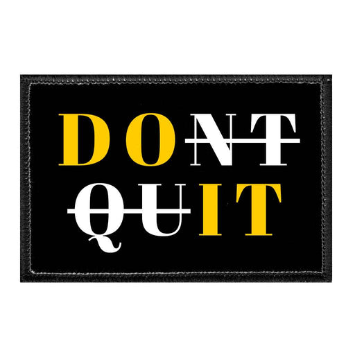 Don't Quit - Removable Patch - Pull Patch - Removable Patches For Authentic Flexfit and Snapback Hats