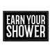 Earn Your Shower - Removable Patch - Pull Patch - Removable Patches For Authentic Flexfit and Snapback Hats