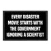 Every Disaster Movie Starts With The Government Ignoring A Scientist - Removable Patch - Pull Patch - Removable Patches That Stick To Your Gear