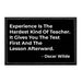 Experience Is The Hardest Kind Of Teacher. It Gives You The Test First And The Lesson Afterward. - Oscar Wilde - Removable Patch - Pull Patch - Removable Patches For Authentic Flexfit and Snapback Hats