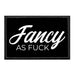 Fancy As Fuck - Removable Patch - Pull Patch - Removable Patches For Authentic Flexfit and Snapback Hats