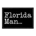 Florida Man... - Removable Patch - Pull Patch - Removable Patches For Authentic Flexfit and Snapback Hats