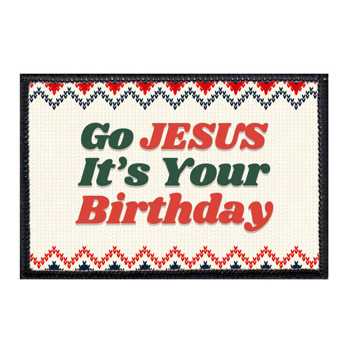 Go Jesus It's Your Birthday - Patch - Pull Patch - Removable Patches For Authentic Flexfit and Snapback Hats