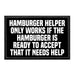 Hamburger Helper Only Works If The Hamburger Is Ready To Accept That It Needs Help - Removable Patch - Pull Patch - Removable Patches That Stick To Your Gear