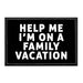 Help Me I'm On A Family Vacation - Removable Patch - Pull Patch - Removable Patches For Authentic Flexfit and Snapback Hats