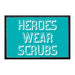 Heroes Wear Scrubs - Removable Patch - Pull Patch - Removable Patches For Authentic Flexfit and Snapback Hats