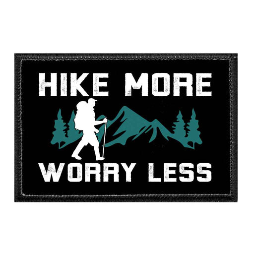 Hike More Worry Less - Removable Patch - Pull Patch - Removable Patches That Stick To Your Gear