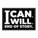 I Can. I Will. End Of Story. - Removable Patch - Pull Patch - Removable Patches For Authentic Flexfit and Snapback Hats