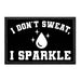 I Don't Sweat, I Sparkle - Removable Patch - Pull Patch - Removable Patches For Authentic Flexfit and Snapback Hats