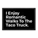 I Enjoy Romantic Walks To The Taco Truck - Removable Patch - Pull Patch - Removable Patches For Authentic Flexfit and Snapback Hats