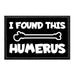 I Found This Humerus - Removable Patch - Pull Patch - Removable Patches For Authentic Flexfit and Snapback Hats