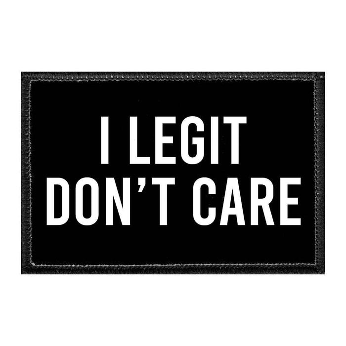 I Legit Don't Care - Removable Patch - Pull Patch - Removable Patches For Authentic Flexfit and Snapback Hats