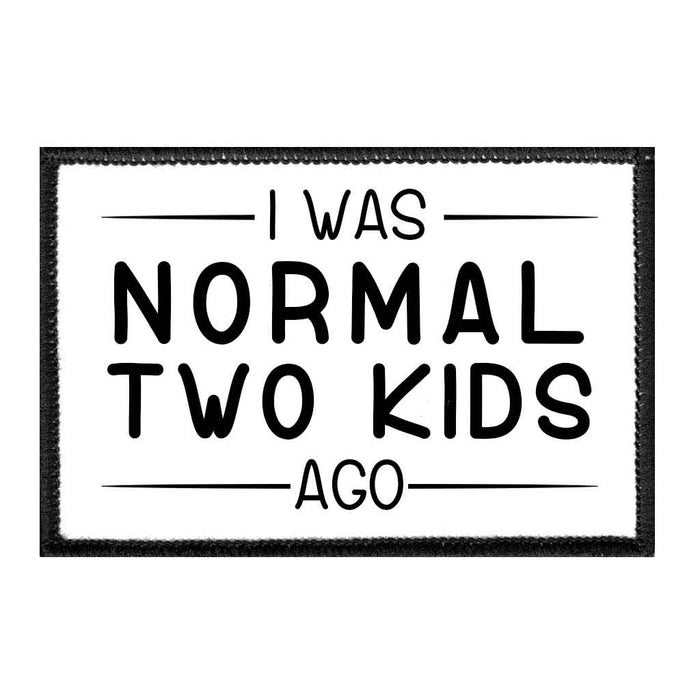 I Was Normal Two Kids Ago - Removable Patch - Pull Patch - Removable Patches For Authentic Flexfit and Snapback Hats