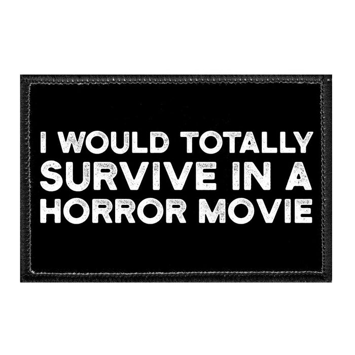 I Would Totally Survive A Horror Movie - Removable Patch - Pull Patch - Removable Patches For Authentic Flexfit and Snapback Hats