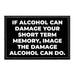 If Alcohol Can Damage Your Short Term Memory, Image The Damage Alcohol Can Do - Removable Patch - Pull Patch - Removable Patches That Stick To Your Gear