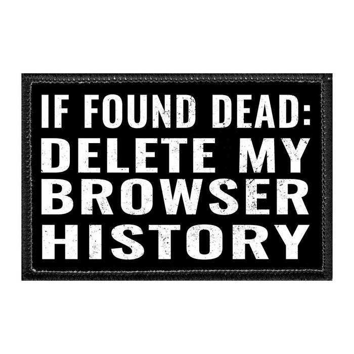 If Found: Delete My Browser History - Removable Patch - Pull Patch - Removable Patches For Authentic Flexfit and Snapback Hats