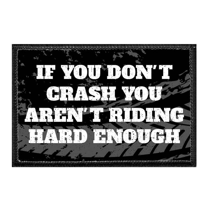 If You Don't Crash You Aren't Riding Hard Enough - Removable Patch - Pull Patch - Removable Patches For Authentic Flexfit and Snapback Hats