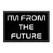 I'm From The Future - Removable Patch - Pull Patch - Removable Patches That Stick To Your Gear