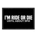 I'm Ride Or Die Until About 9pm - Removable Patch - Pull Patch - Removable Patches For Authentic Flexfit and Snapback Hats