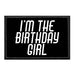 I'm The Birthday Girl - Removable Patch - Pull Patch - Removable Patches That Stick To Your Gear