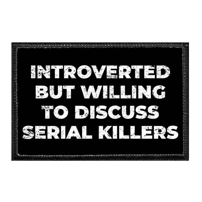 Introverted But Willing To Discuss Serial Killers - Removable Patch - Pull Patch - Removable Patches For Authentic Flexfit and Snapback Hats