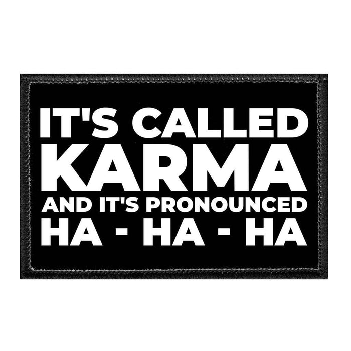 It's Called Karma And It's Pronounced Ha-Ha-Ha - Removable Patch - Pull Patch - Removable Patches For Authentic Flexfit and Snapback Hats