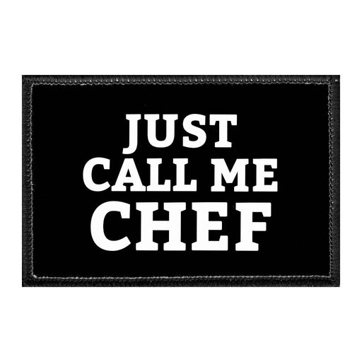 Just Call Me Chef - Removable Patch - Pull Patch - Removable Patches That Stick To Your Gear